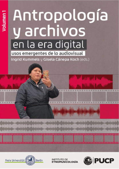 Antropolog?a y archivos en la era digital: usos emergentes de lo audiovisual. vol.1 - Группа авторов
