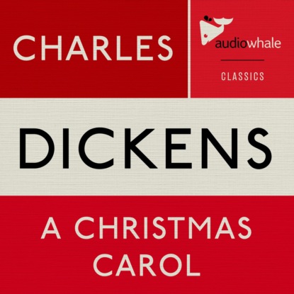 A Christmas Carol (Unabridged) - Чарльз Диккенс