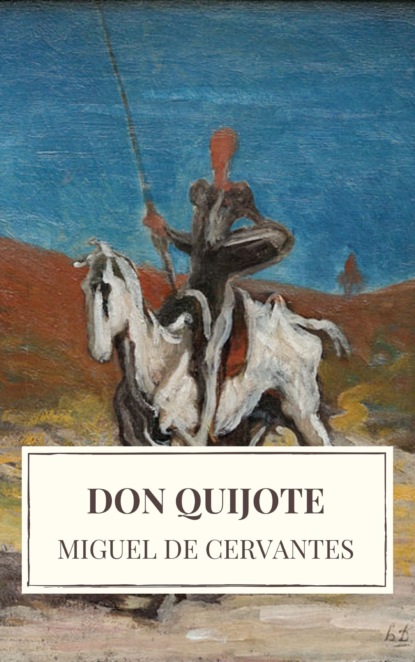 Don Quijote - Мигель де Сервантес Сааведра