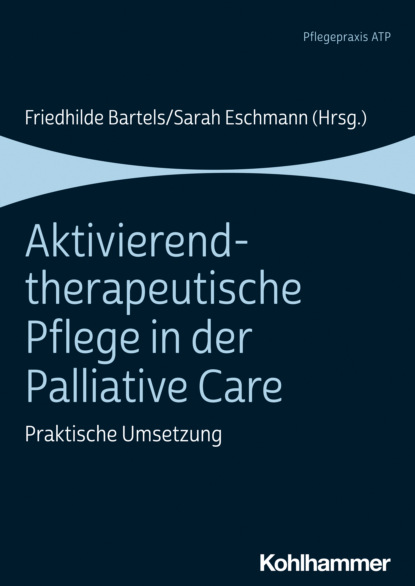 Aktivierend-therapeutische Pflege in der Palliative Care - Группа авторов