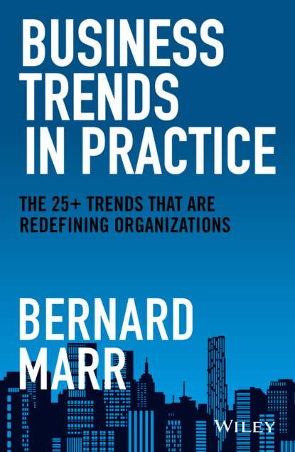Business Trends in Practice — Бернард Марр