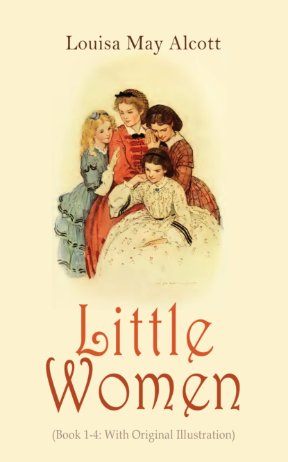 Little Women (Book 1-4: With Original Illustration) - Луиза Мэй Олкотт
