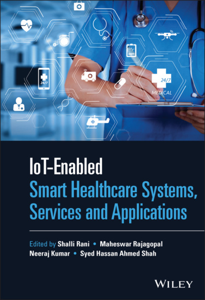 IoT-enabled Smart Healthcare Systems, Services and Applications - Группа авторов