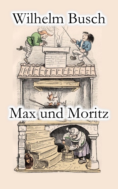 Max und Moritz - Вильгельм Буш