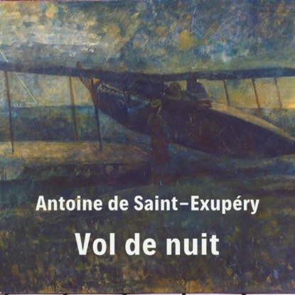 Vol de nuit - Антуан де Сент-Экзюпери
