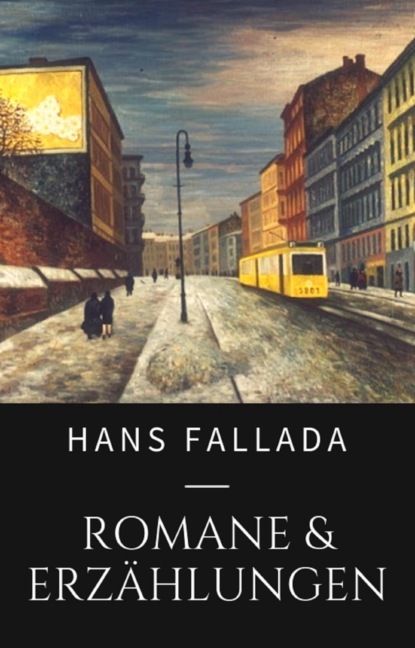 Hans Fallada - Romane und Erz?hlungen - Ханс Фаллада