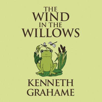 The Wind in the Willows (Unabridged) — Кеннет Грэм