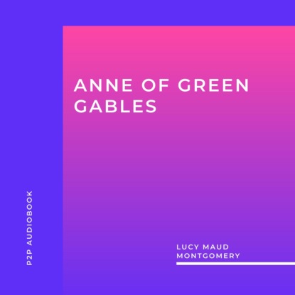 Anne of Green Gables (Unabridged) - Люси Мод Монтгомери