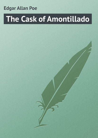 The Cask of Amontillado — Эдгар Аллан По