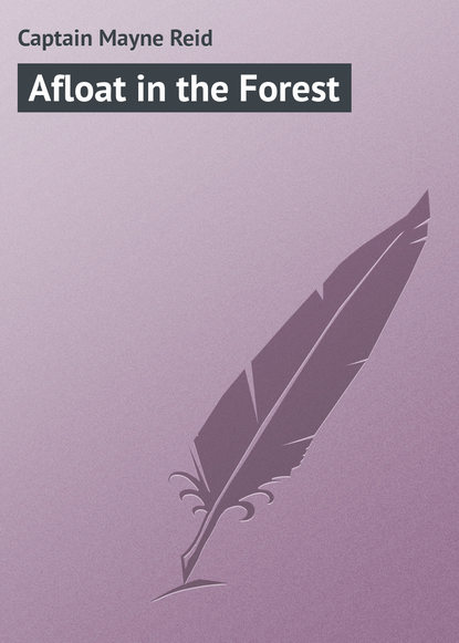 Afloat in the Forest - Майн Рид