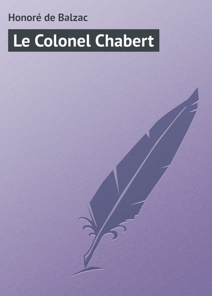 Le Colonel Chabert - Оноре де Бальзак