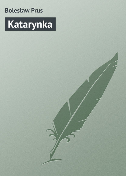 Katarynka - Болеслав Прус
