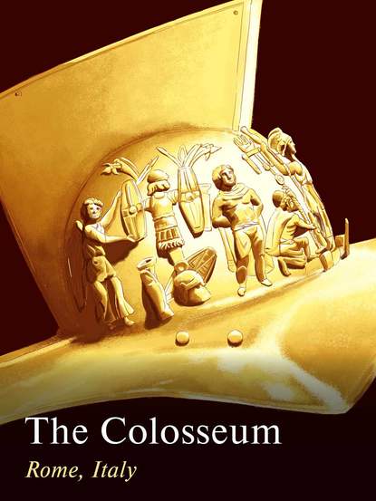 The Colosseum. Rome, Italy - Группа авторов