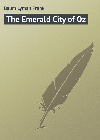 The Emerald City of Oz - Лаймен Фрэнк Баум