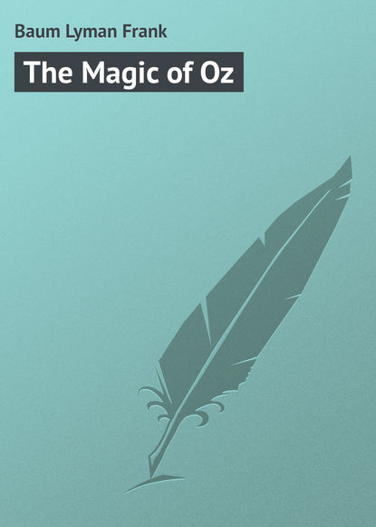 The Magic of Oz - Лаймен Фрэнк Баум