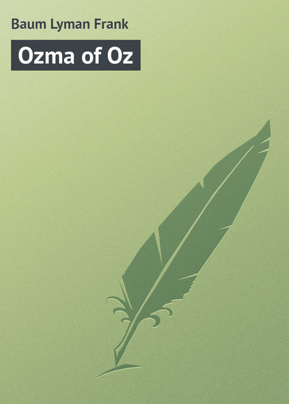 Ozma of Oz - Лаймен Фрэнк Баум