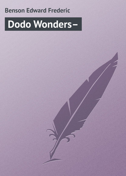 Dodo Wonders– - Эдвард Бенсон
