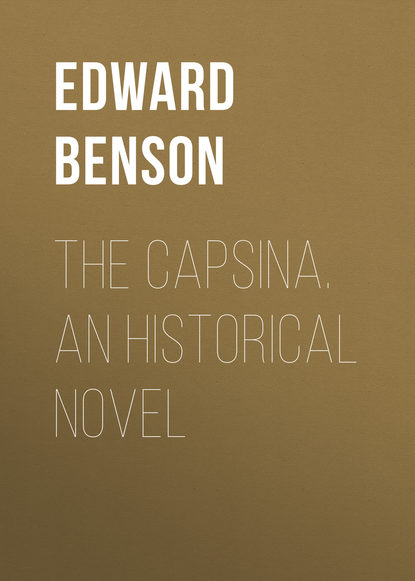 The Capsina. An Historical Novel - Эдвард Бенсон