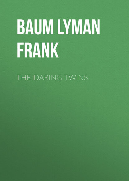 The Daring Twins - Лаймен Фрэнк Баум