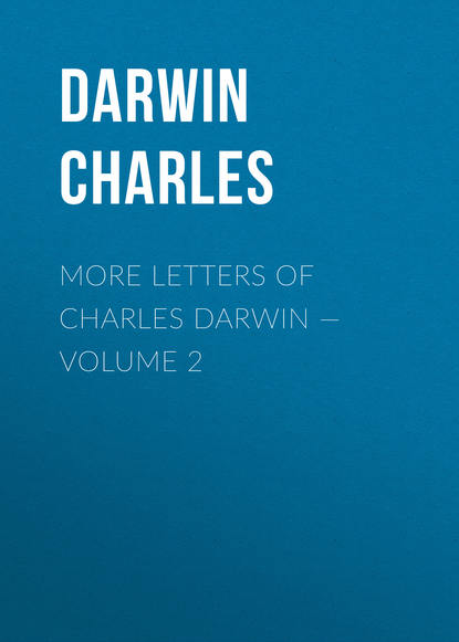 More Letters of Charles Darwin — Volume 2 - Чарльз Дарвин