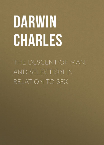 The Descent of Man, and Selection in Relation to Sex - Чарльз Дарвин
