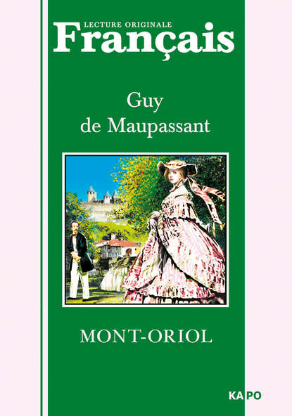 Монт-Ориоль. Книга для чтения на французском языке - Ги де Мопассан