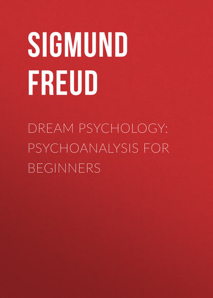 Dream Psychology: Psychoanalysis for Beginners - Зигмунд Фрейд