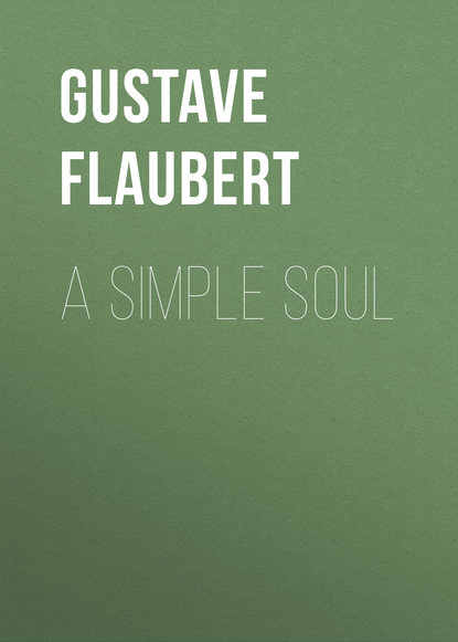A Simple Soul - Гюстав Флобер