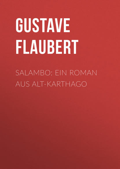 Salambo: Ein Roman aus Alt-Karthago - Гюстав Флобер