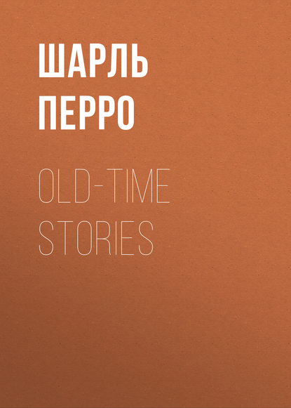 Old-Time Stories - Шарль Перро
