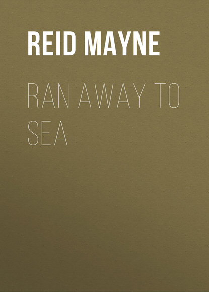 Ran Away to Sea - Майн Рид