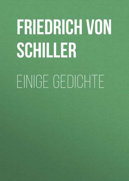 Einige Gedichte - Фридрих Шиллер