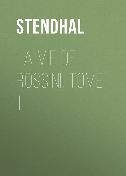 La vie de Rossini, tome II - Стендаль