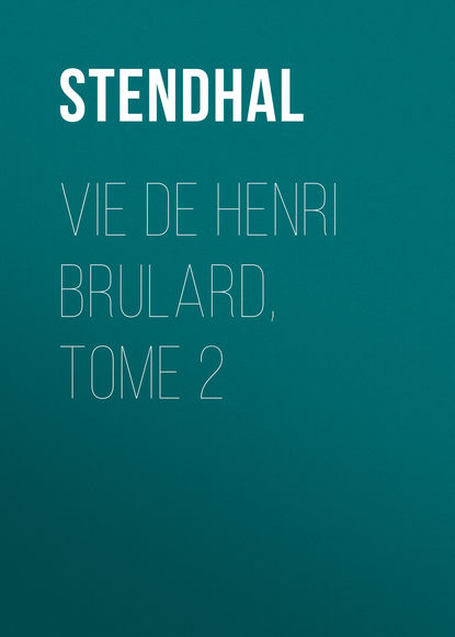 Vie de Henri Brulard, tome 2 - Стендаль