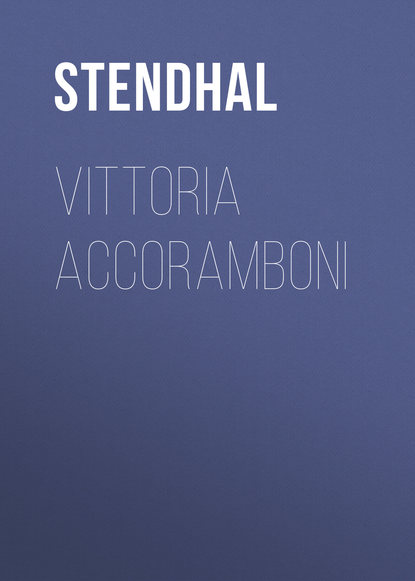 Vittoria Accoramboni - Стендаль