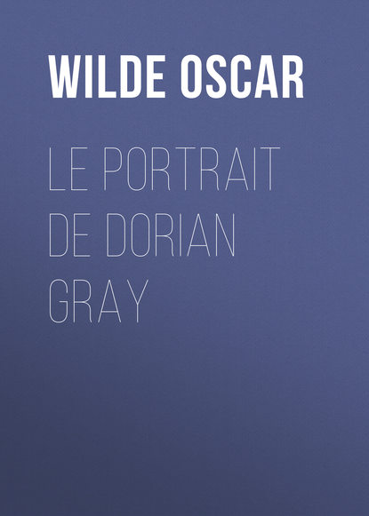 Le portrait de Dorian Gray - Оскар Уайльд