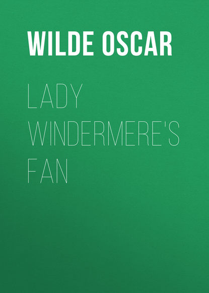Lady Windermere's Fan - Оскар Уайльд