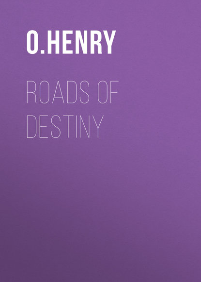 Roads of Destiny - О. Генри