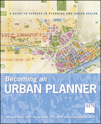 Becoming an Urban Planner. A Guide to Careers in Planning and Urban Design - Майк Байер