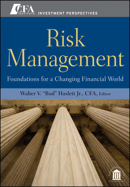 Risk Management. Foundations For a Changing Financial World - Группа авторов