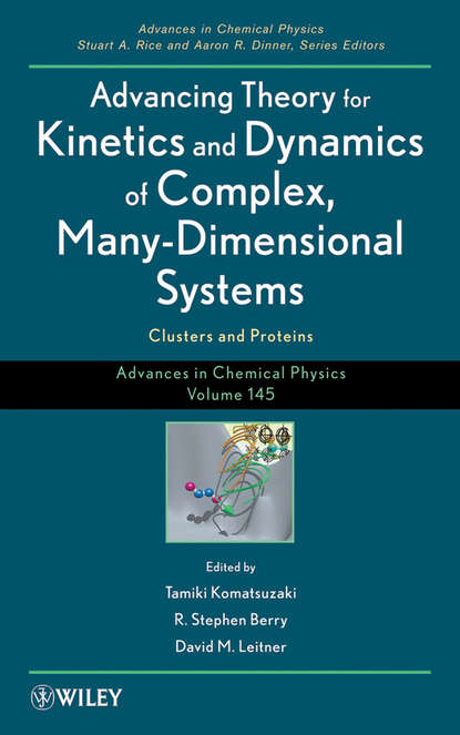 Advancing Theory for Kinetics and Dynamics of Complex, Many-Dimensional Systems - Группа авторов