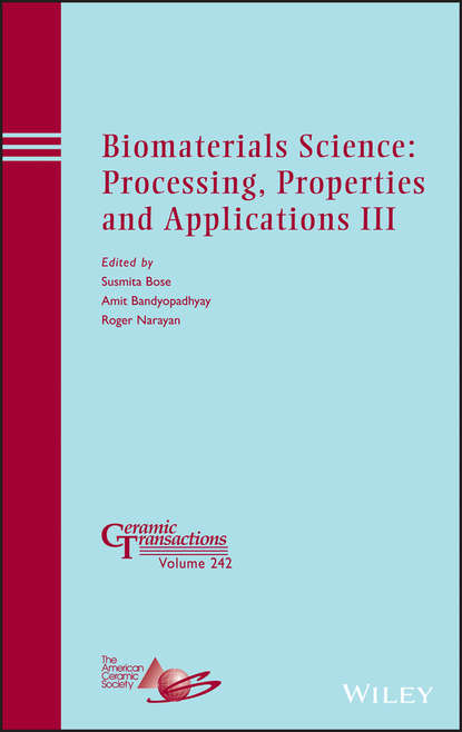 Biomaterials Science: Processing, Properties and Applications III - Группа авторов