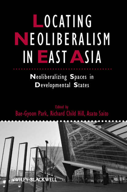 Locating Neoliberalism in East Asia - Группа авторов