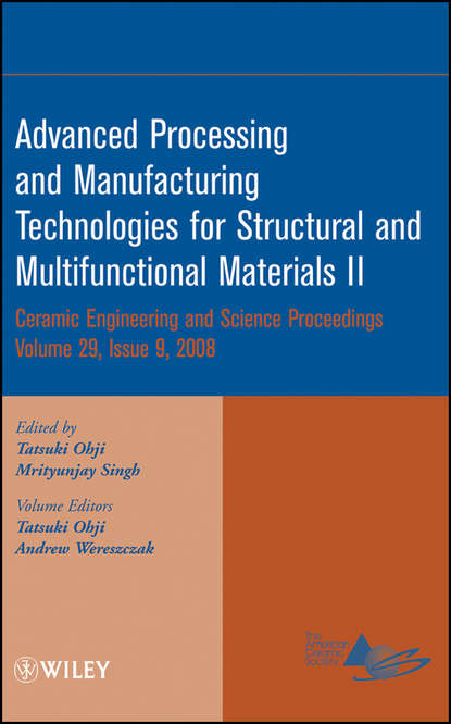 Advanced Processing and Manufacturing Technologies for Structural and Multifunctional Materials II, Volume 29, Issue 9 - Группа авторов