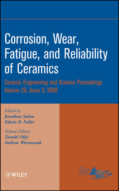 Corrosion, Wear, Fatigue, and Reliability of Ceramics, Volume 29, Issue 3 - Группа авторов