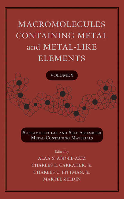 Macromolecules Containing Metal and Metal-Like Elements, Volume 9 - Группа авторов