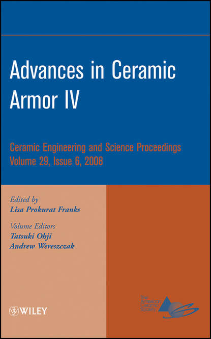 Advances in Ceramic Armor IV, Volume 29, Issue 6 - Группа авторов