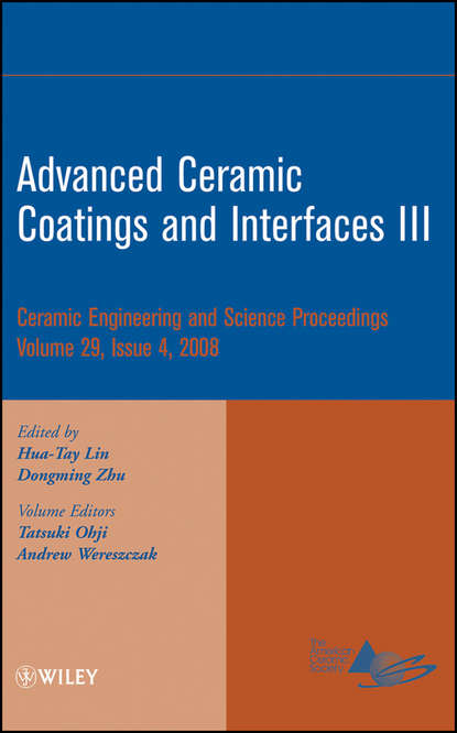 Advanced Ceramic Coatings and Interfaces III, Volume 29, Issue 4 — Группа авторов