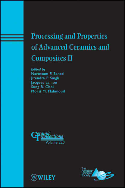 Processing and Properties of Advanced Ceramics and Composites II — Группа авторов