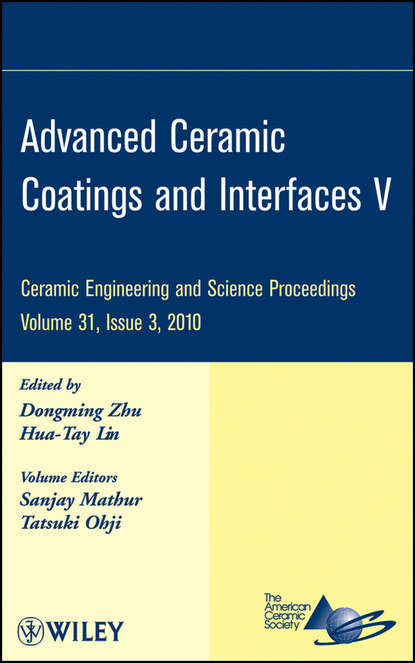 Advanced Ceramic Coatings and Interfaces V, Volume 31, Issue 3 — Группа авторов